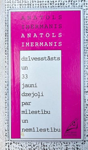 Dzīvesstāsts un 33 jauni dzejoļi par mīlestību un nemīlestību