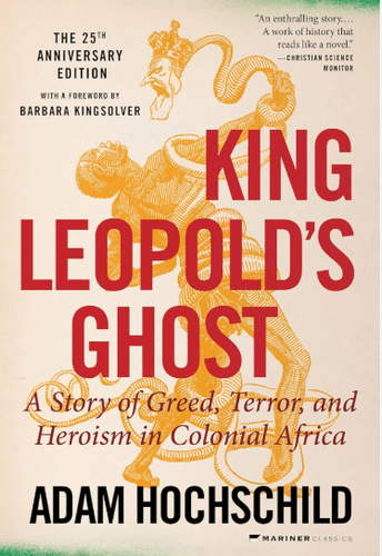 King Leopold's Ghost: A Story of Greed, Terror, and Heroism in Colonial Africa