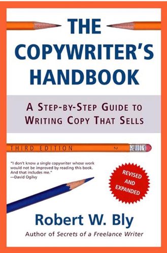 The Copywriter's Handbook: A Step-By-Step Guide To Writing Copy That Sells