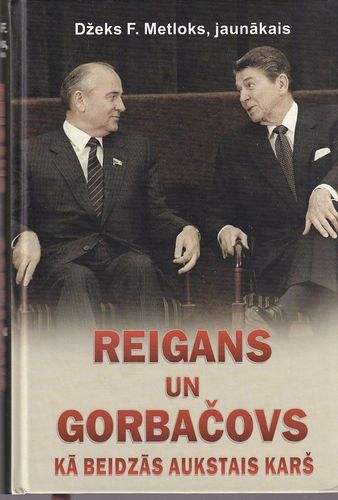 Reigans un Gorbačovs. Kā beidzās aukstais karš