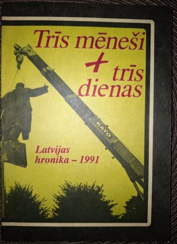 Trīs mēneši + trīs dienas: Latvijas hronika – 1991