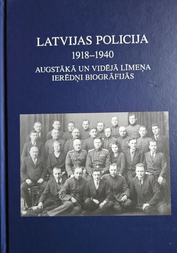 Latvijas policija 1918 -1940. Augstākā un vidējā līmeņa ierēdņi biogrāfijās