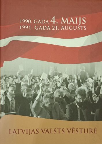 1990. gada 4. maijs, 1991. gada 21. augusts Latvijas valsts vēsturē