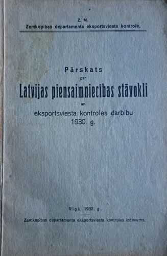 Pārskats par Latvijas piensaimniecības stāvokli un eksportsviesta kontroles darbību 1930. g,
