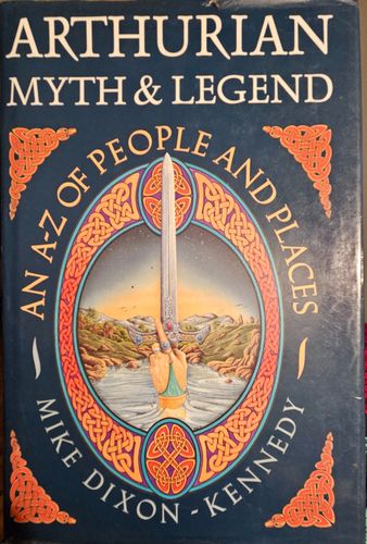 Arthurian Myth & Legend. An A-Z of People and Places.