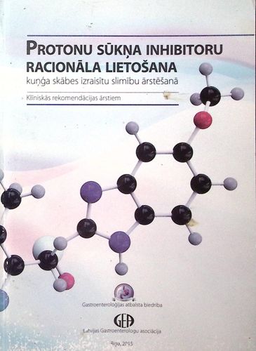 Protonu sūkņa inhibitoru racionāla lietošana kuņģa skābes izraisītu slimību ārstēšanā