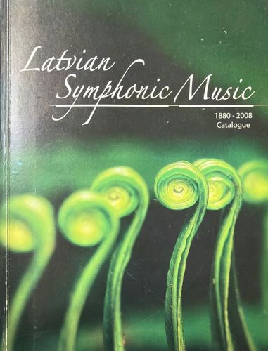 Latvian Symphonic Music 1880-2008 Catalogue