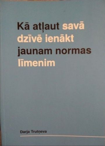 Kā atļaut savā dzīvē ienākt jaunam normas līmenim