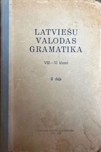 Latviešu valodas gramatika VIII-XI klasei II daļa